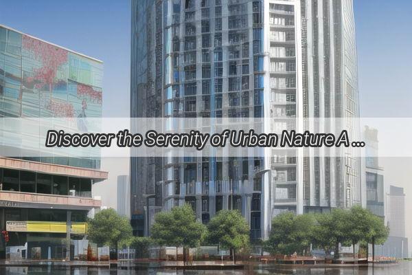 Discover the Serenity of Urban Nature A Journey Through Guangzhous Beautiful Countryside Escapes